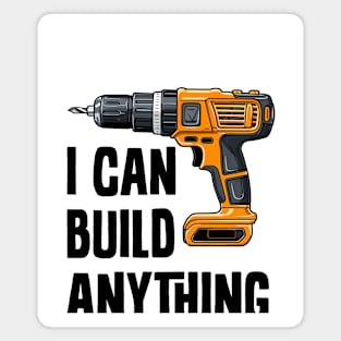 I Can Build Anything Magnet